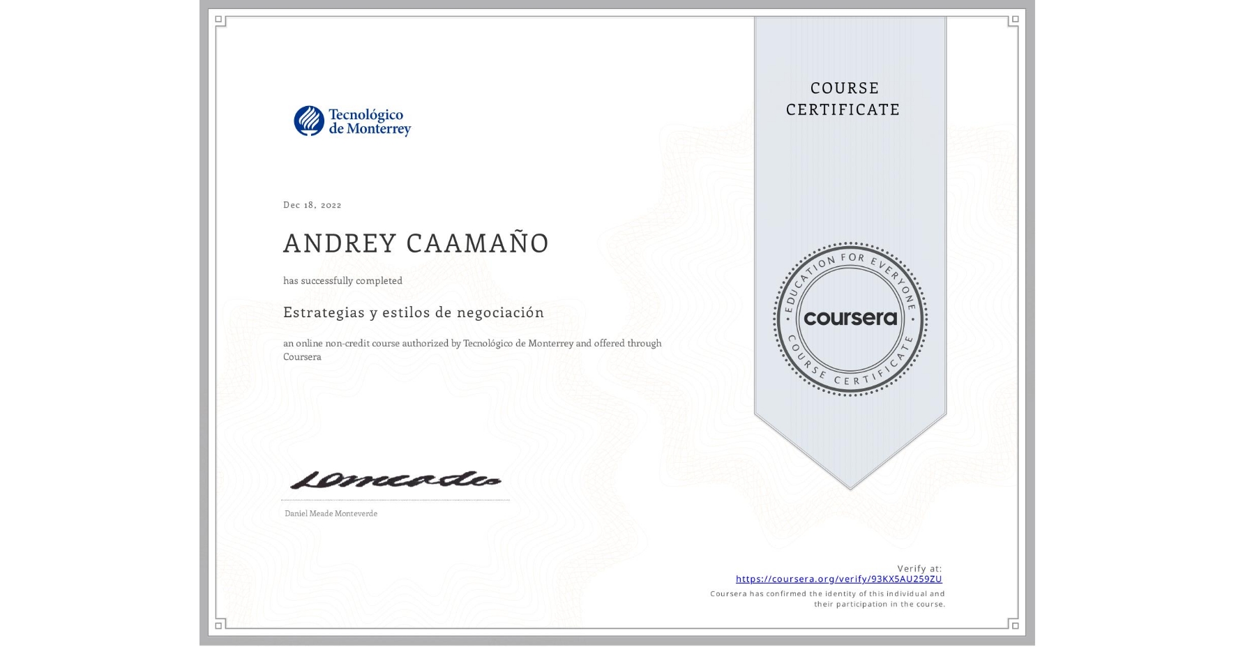 View certificate for ANDREY CAAMAÑO, Estrategias y estilos de negociación      , an online non-credit course authorized by Tecnológico de Monterrey and offered through Coursera
