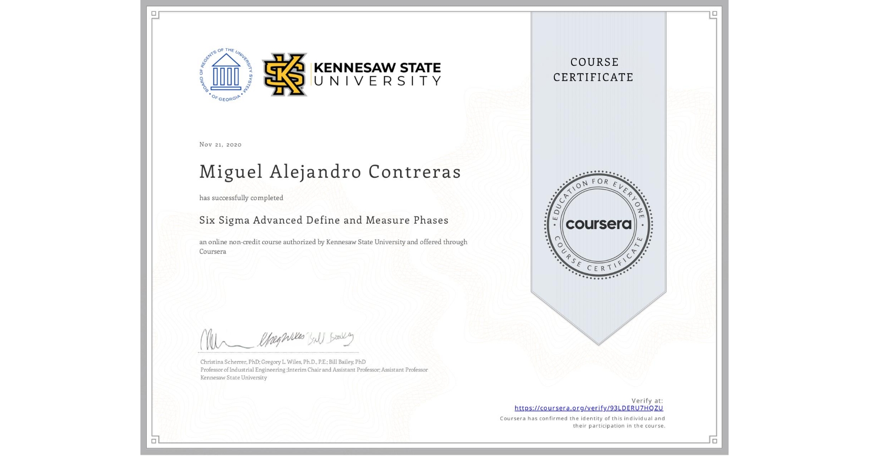 View certificate for Miguel Alejandro Contreras, Six Sigma Advanced Define and Measure Phases, an online non-credit course authorized by Kennesaw State University and offered through Coursera