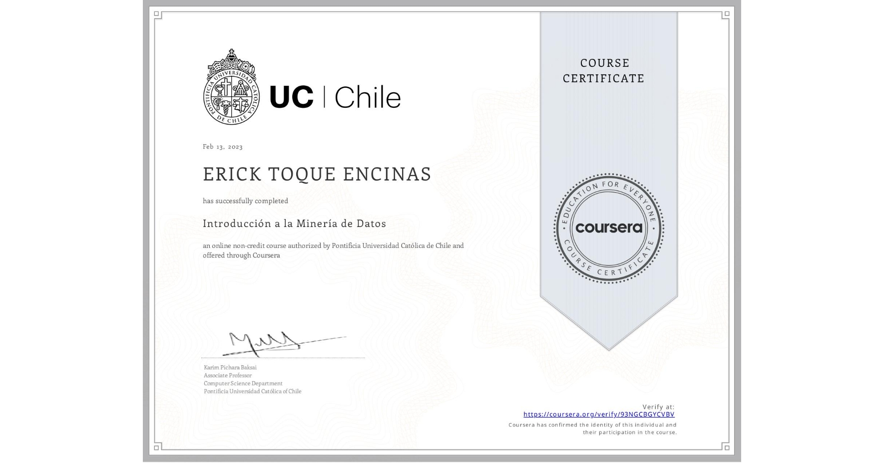 View certificate for ERICK TOQUE ENCINAS, Introducción a la Minería de Datos, an online non-credit course authorized by Pontificia Universidad Católica de Chile and offered through Coursera