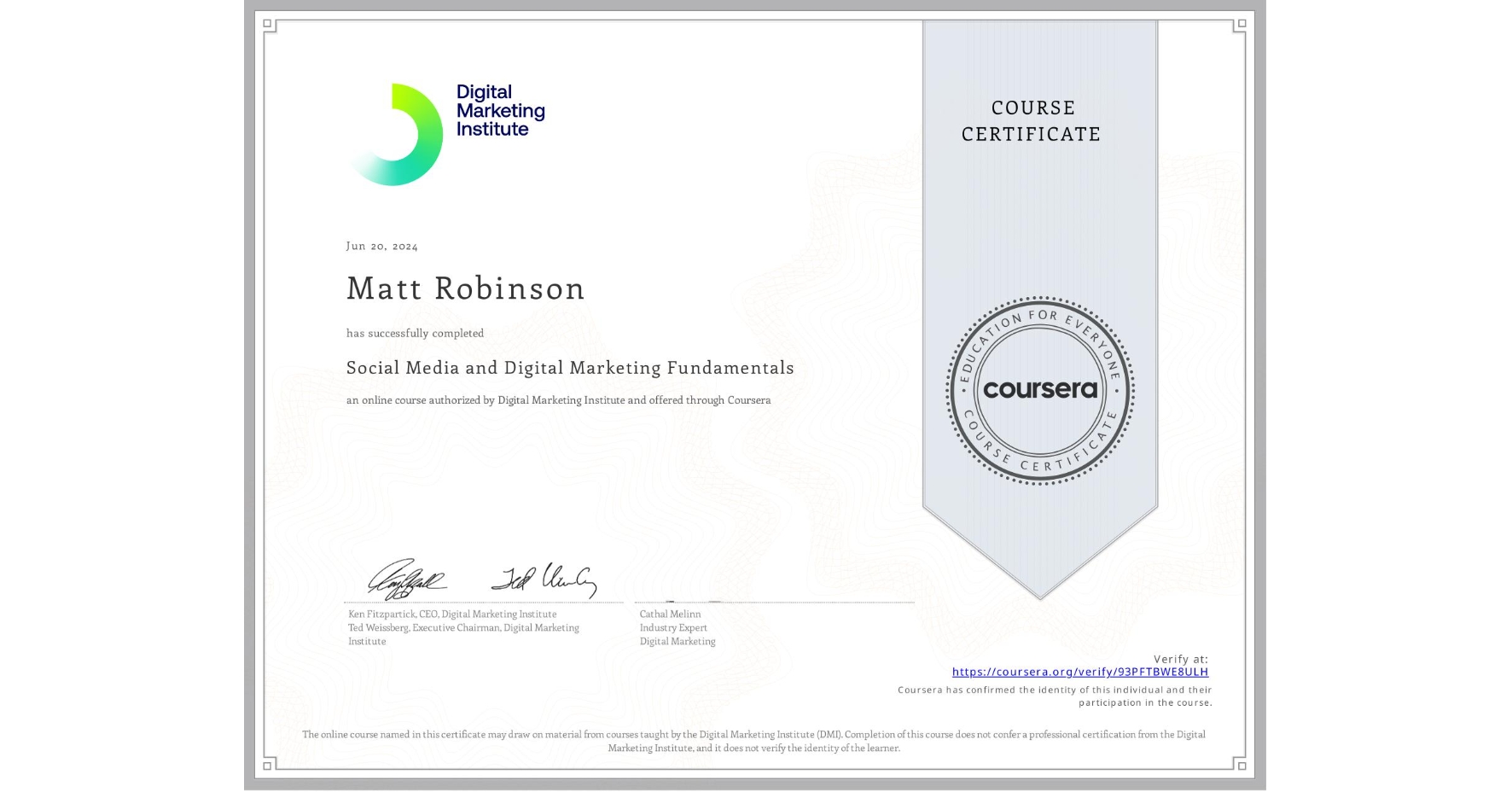 View certificate for Matt Robinson, Social Media and Digital Marketing Fundamentals, an online non-credit course authorized by Digital Marketing Institute and offered through Coursera