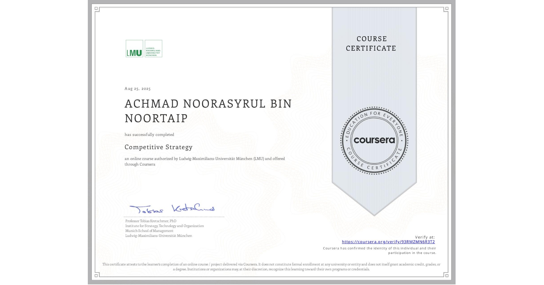 View certificate for ACHMAD NOORASYRUL BIN NOORTAIP, Competitive Strategy, an online non-credit course authorized by Ludwig-Maximilians-Universität München (LMU) and offered through Coursera