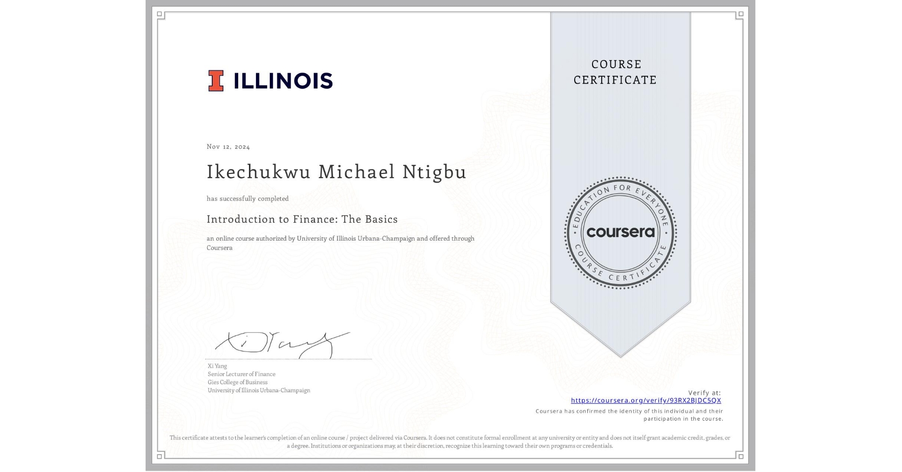 View certificate for Ikechukwu Michael Ntigbu, Introduction to Finance: The Basics, an online non-credit course authorized by University of Illinois Urbana-Champaign and offered through Coursera