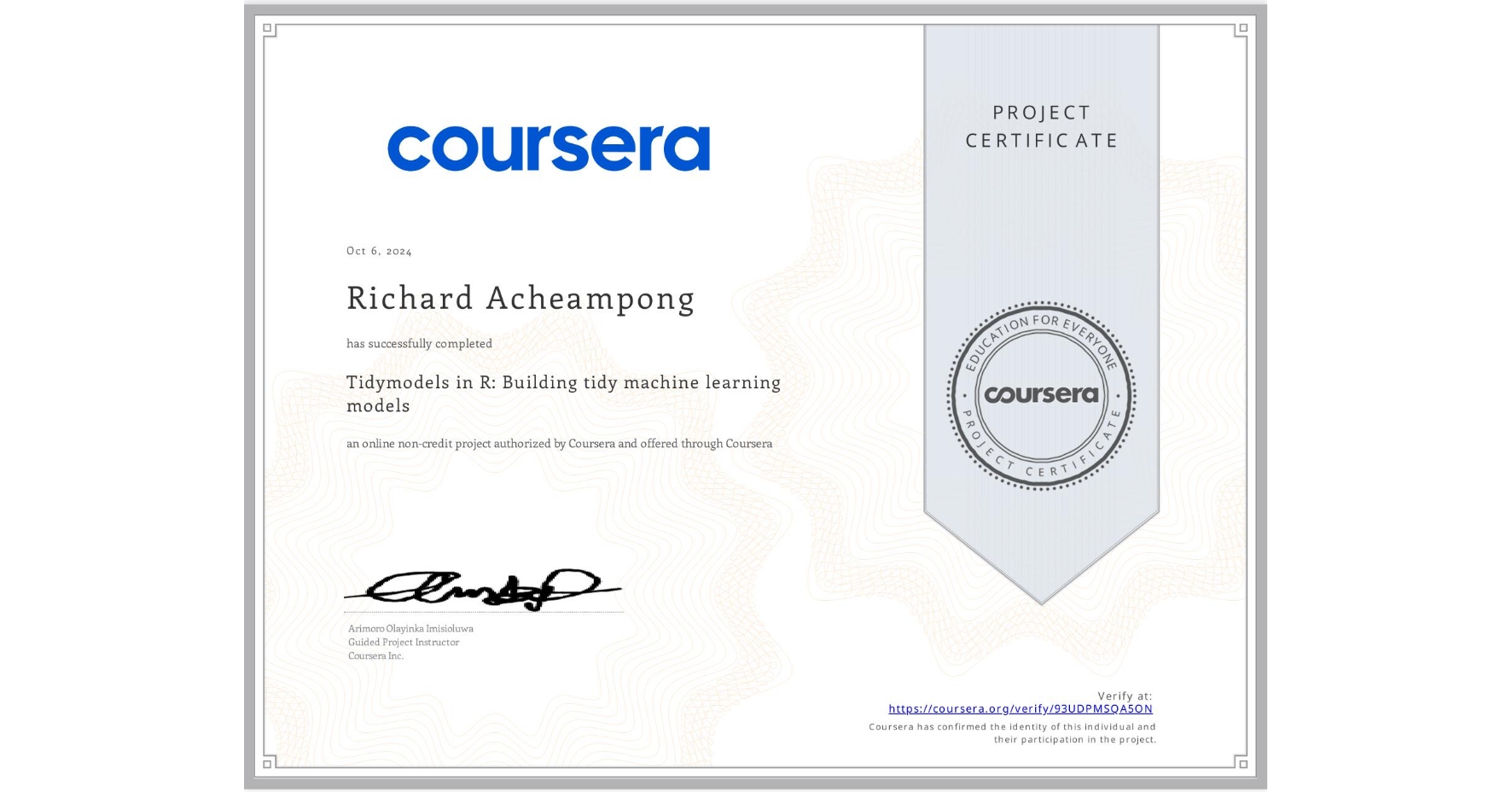 View certificate for Richard Acheampong, Tidymodels in R: Building tidy machine learning models, an online non-credit course authorized by Coursera and offered through Coursera