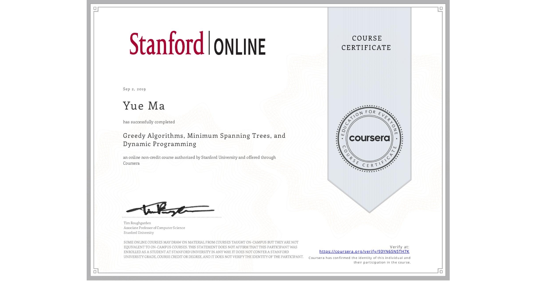 View certificate for Yue Ma, Greedy Algorithms, Minimum Spanning Trees, and Dynamic Programming, an online non-credit course authorized by Stanford University and offered through Coursera
