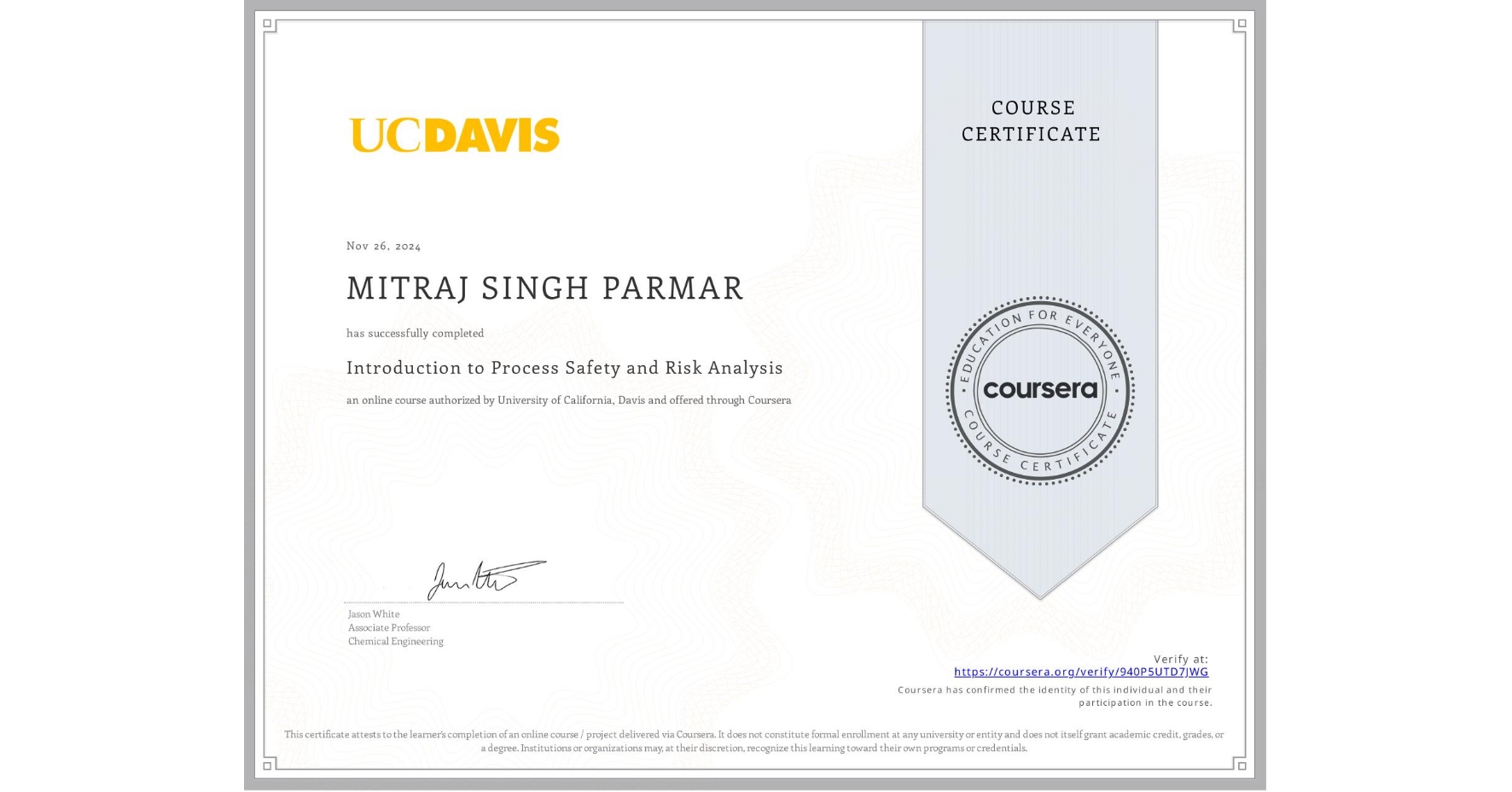 View certificate for MITRAJ SINGH PARMAR, Introduction to Process Safety and Risk Analysis, an online non-credit course authorized by University of California, Davis and offered through Coursera