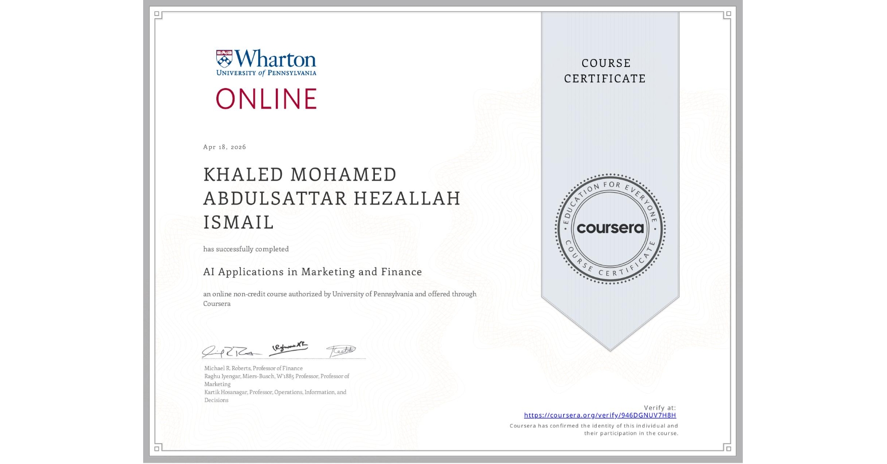 View certificate for KHALED MOHAMED ABDULSATTAR HEZALLAH ISMAIL, AI Applications in Marketing and Finance, an online non-credit course authorized by University of Pennsylvania and offered through Coursera