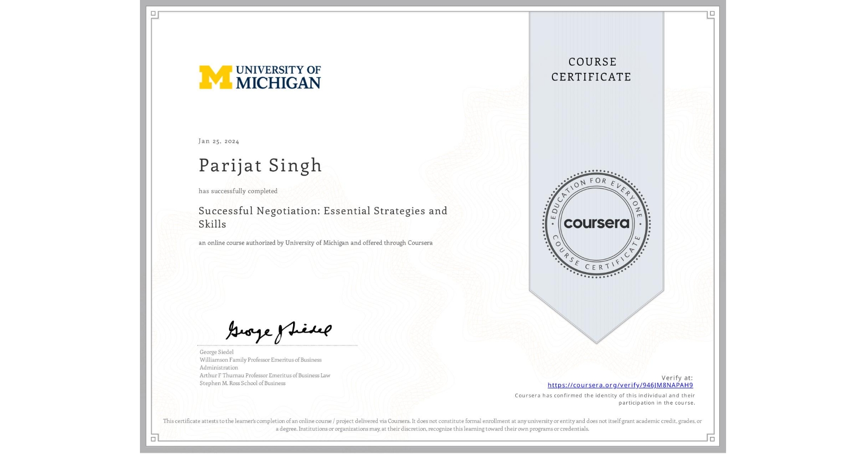 View certificate for Parijat Singh, Successful Negotiation: Essential Strategies and Skills, an online non-credit course authorized by University of Michigan and offered through Coursera