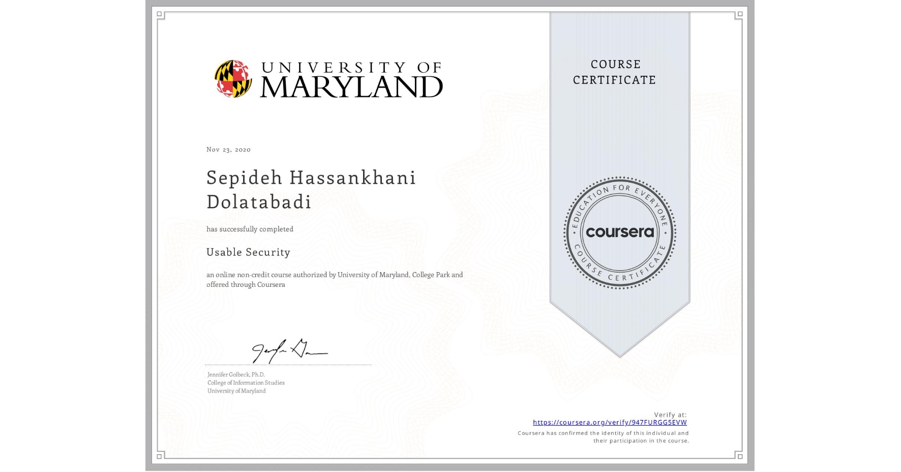 View certificate for Sepideh Hassankhani Dolatabadi, Usable Security, an online non-credit course authorized by University of Maryland, College Park and offered through Coursera
