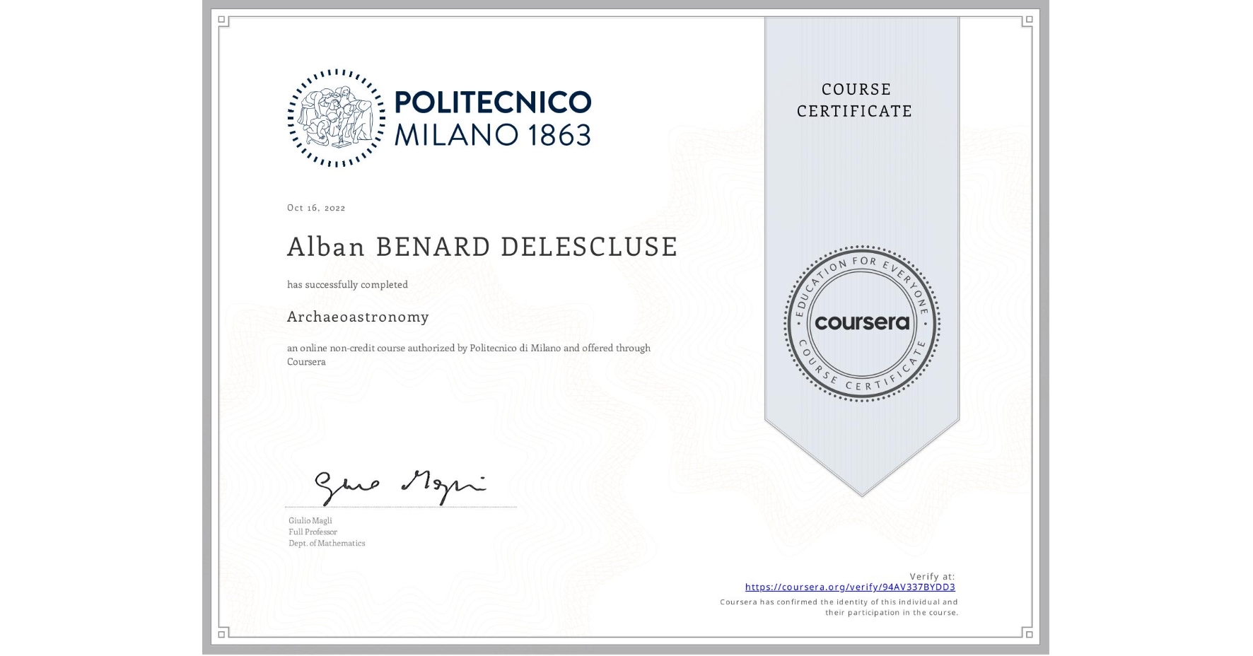 View certificate for Alban BENARD DELESCLUSE, Archaeoastronomy, an online non-credit course authorized by Politecnico di Milano and offered through Coursera