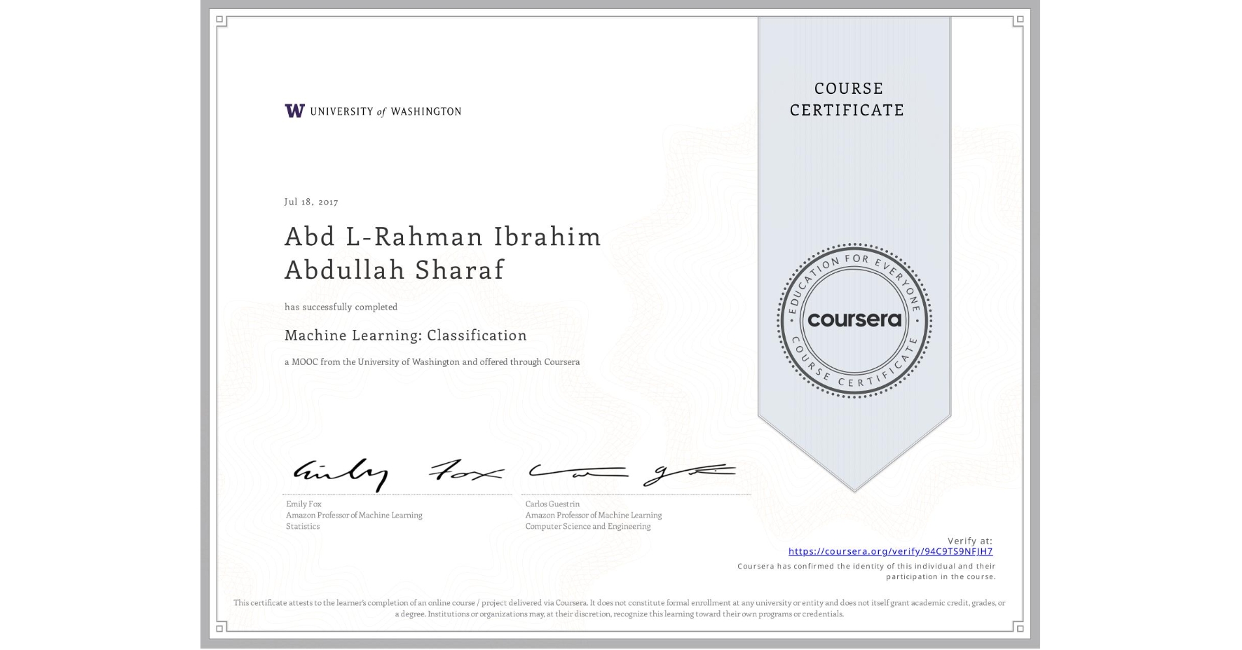 View certificate for Abd L-Rahman Ibrahim Abdullah Sharaf, Machine Learning: Classification, an online non-credit course authorized by University of Washington and offered through Coursera