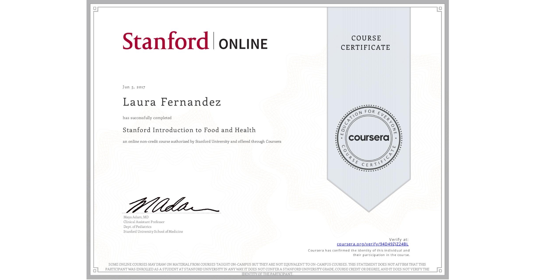 View certificate for Laura Fernandez, Stanford Introduction to Food and Health, an online non-credit course authorized by Stanford University and offered through Coursera