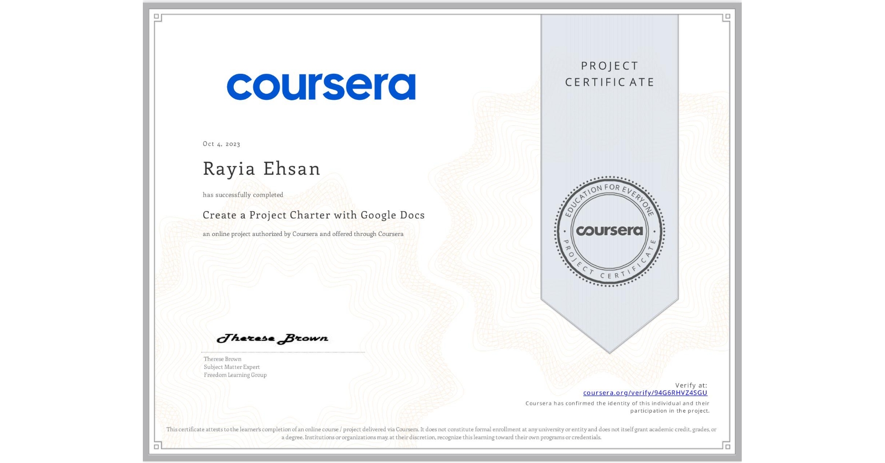 View certificate for Rayia Ehsan, Create a Project Charter with Google Docs, an online non-credit course authorized by Coursera and offered through Coursera