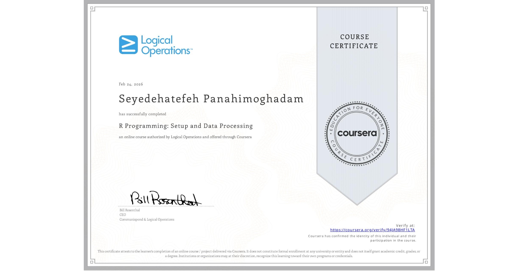 View certificate for Seyedehatefeh Panahimoghadam, R Programming: Setup and Data Processing, an online non-credit course authorized by Logical Operations and offered through Coursera