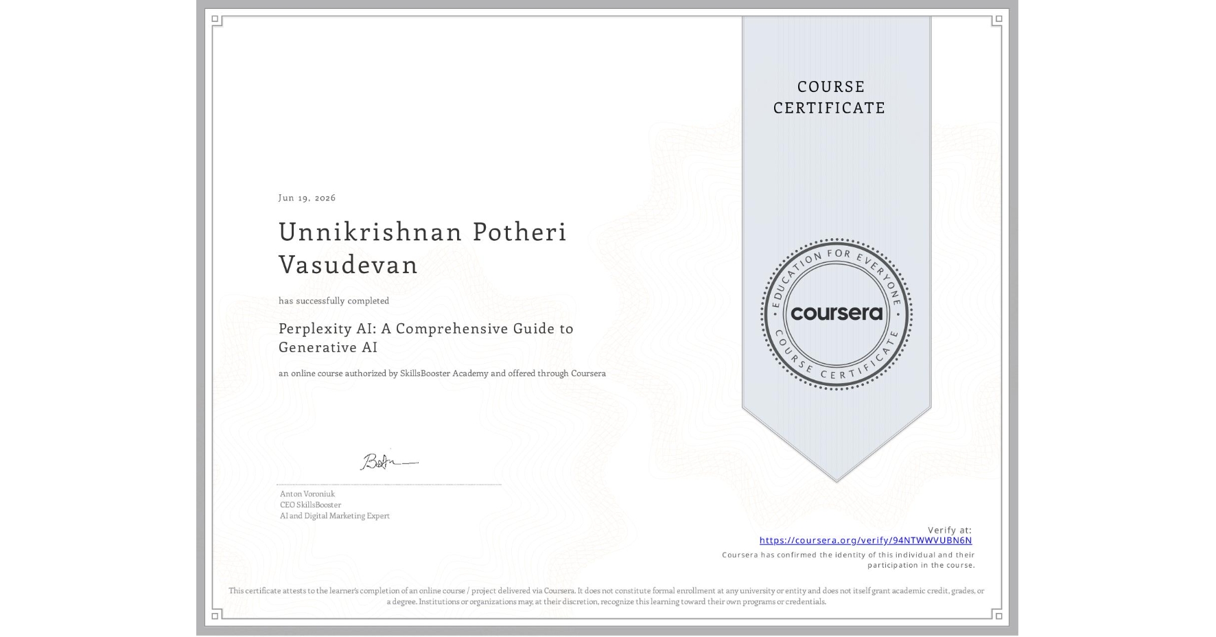 View certificate for Unnikrishnan Potheri Vasudevan, Perplexity AI: A Comprehensive Guide to Generative AI, an online non-credit course authorized by SkillsBooster Academy and offered through Coursera