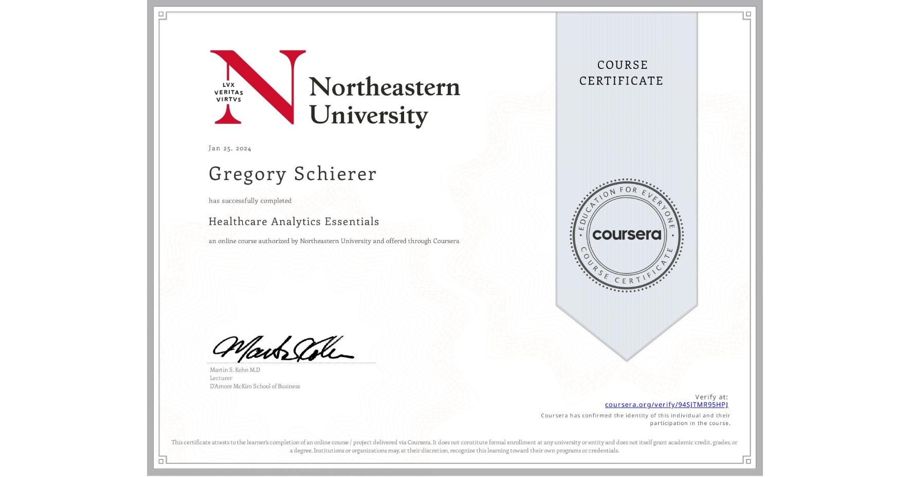 View certificate for Gregory Schierer, Healthcare Analytics Essentials , an online non-credit course authorized by Northeastern University  and offered through Coursera