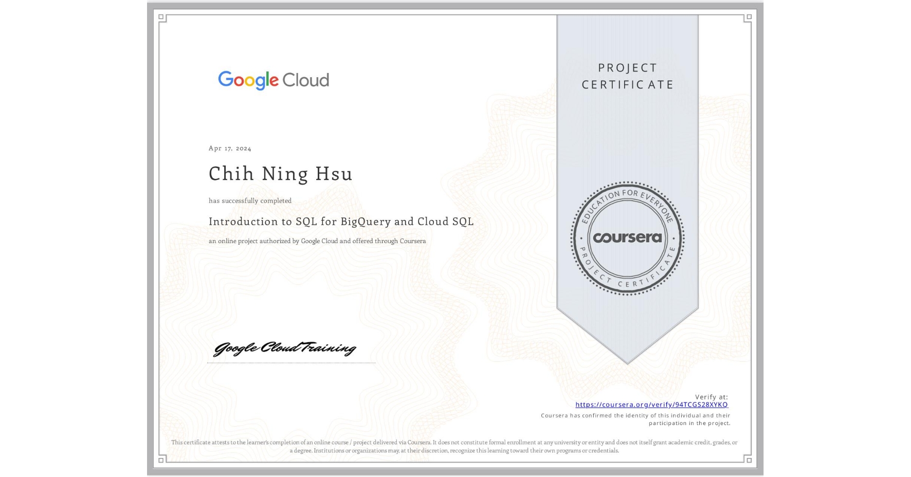 View certificate for Chih Ning Hsu, Introduction to SQL for BigQuery and Cloud SQL, an online non-credit course authorized by Google Cloud and offered through Coursera