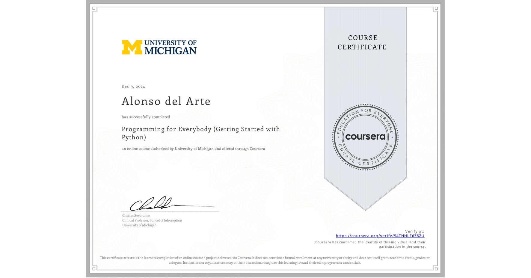 View certificate for Alonso del Arte, Programming for Everybody (Getting Started with Python), an online non-credit course authorized by University of Michigan and offered through Coursera