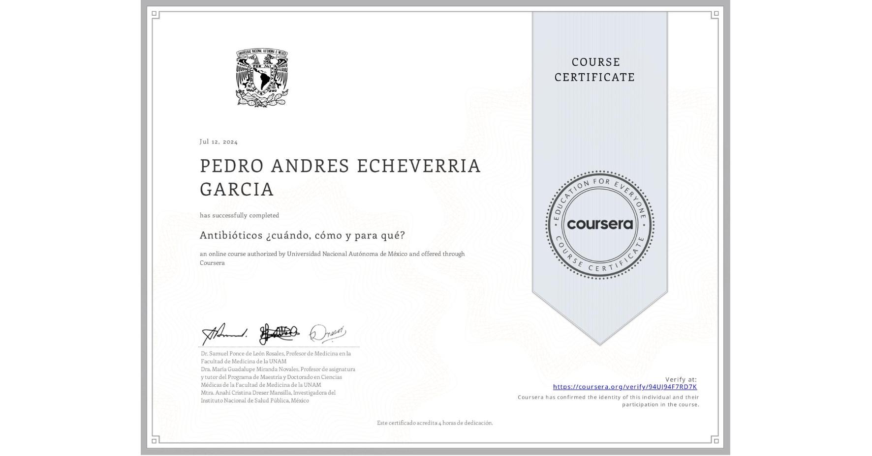 View certificate for PEDRO ANDRES ECHEVERRIA GARCIA, Antibióticos ¿cuándo, cómo y para qué?, an online non-credit course authorized by Universidad Nacional Autónoma de México and offered through Coursera