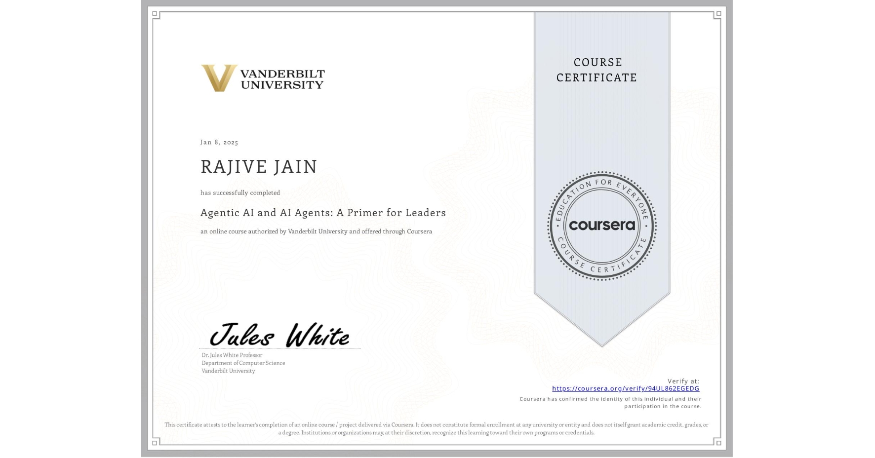 View certificate for RAJIVE JAIN, Agentic AI and AI Agents: A Primer for Leaders, an online non-credit course authorized by Vanderbilt University and offered through Coursera