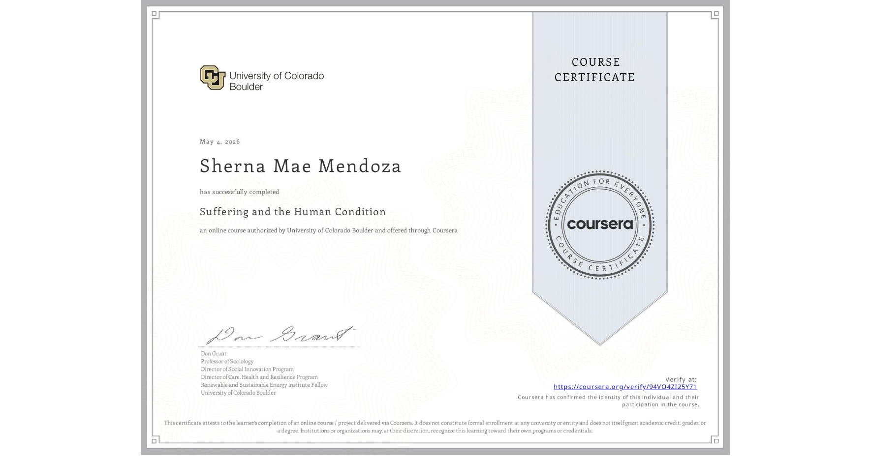 View certificate for Sherna Mae Mendoza, Suffering and the Human Condition, an online non-credit course authorized by University of Colorado Boulder and offered through Coursera