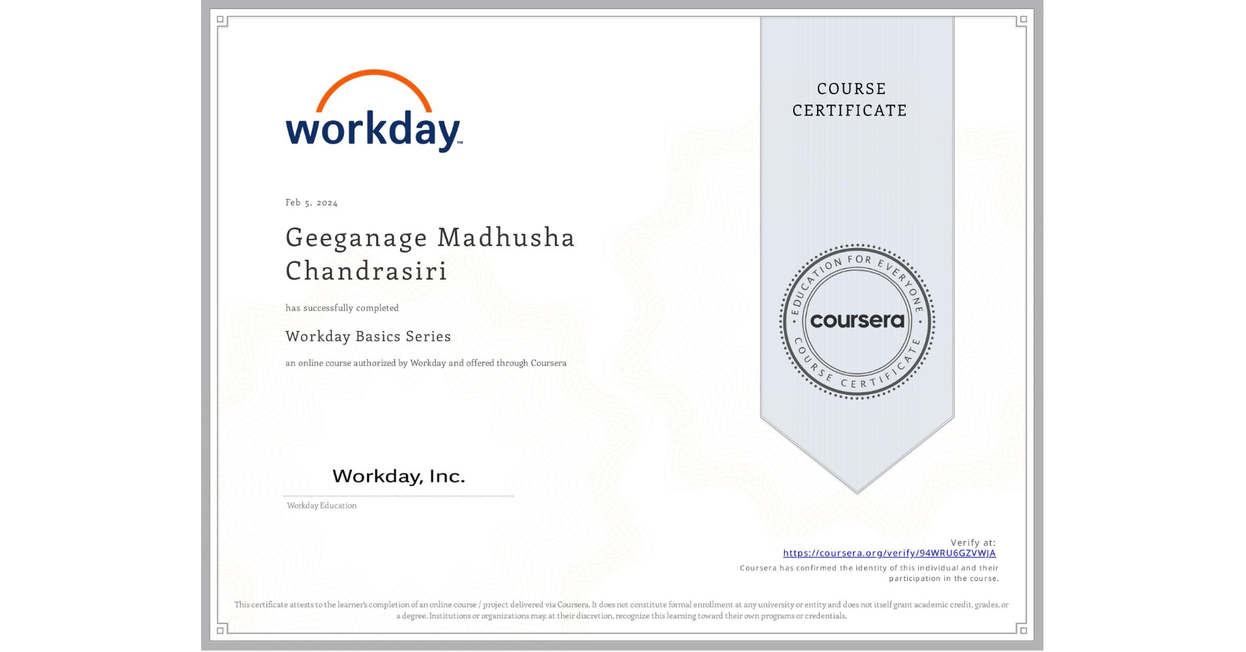 View certificate for Geeganage Madhusha Chandrasiri, Workday Basics Series, an online non-credit course authorized by Workday and offered through Coursera