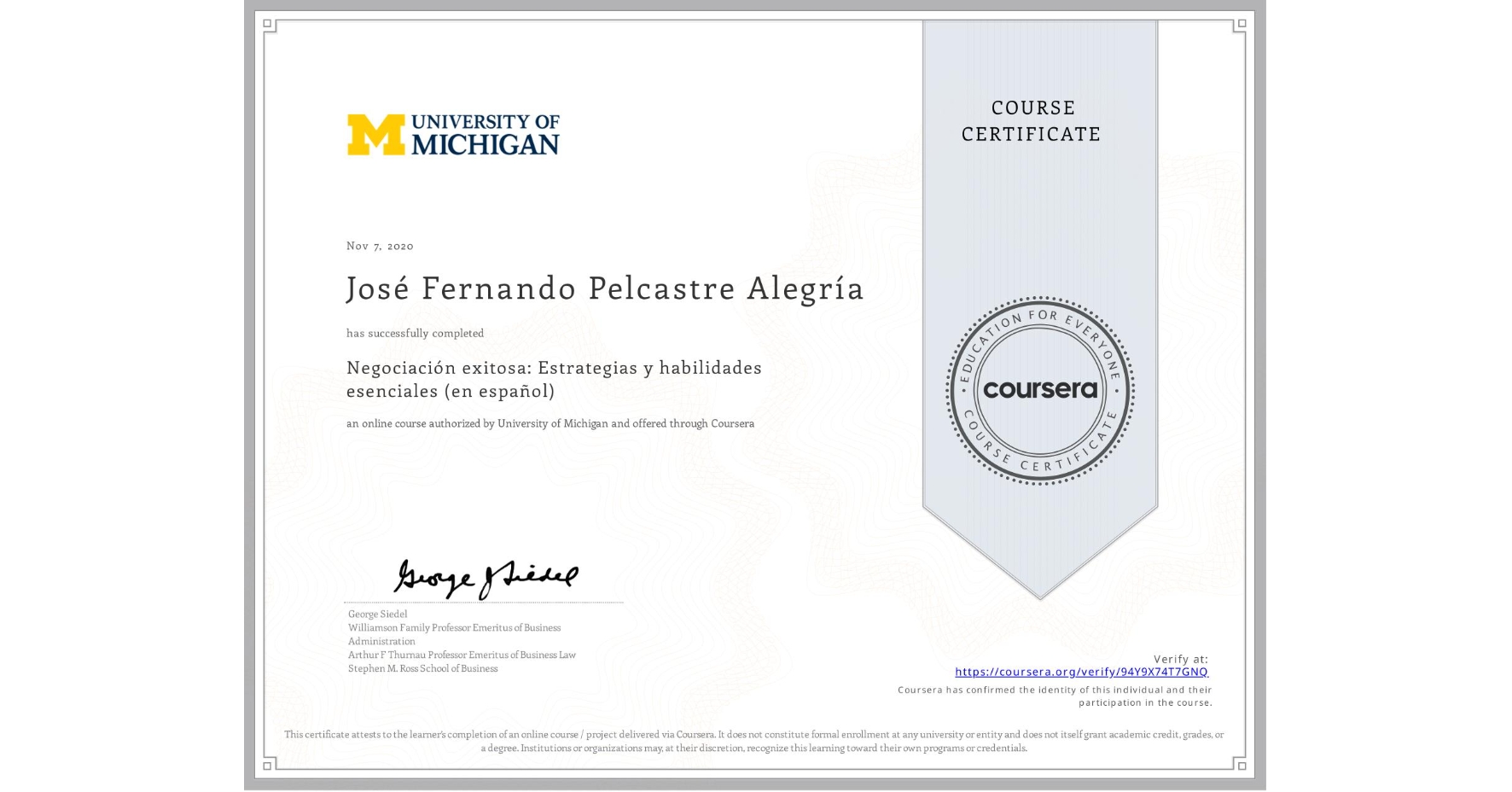 View certificate for José Fernando Pelcastre Alegría, Negociación exitosa: Estrategias y habilidades esenciales (en español), an online non-credit course authorized by University of Michigan and offered through Coursera