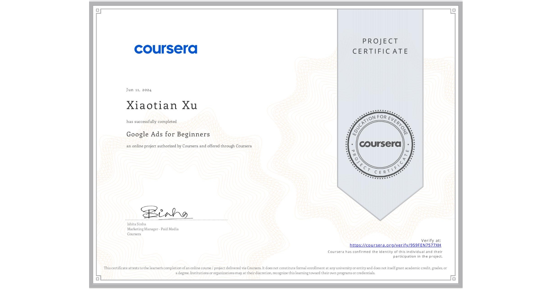 View certificate for Xiaotian Xu, Google Ads for Beginners, an online non-credit course authorized by Coursera and offered through Coursera