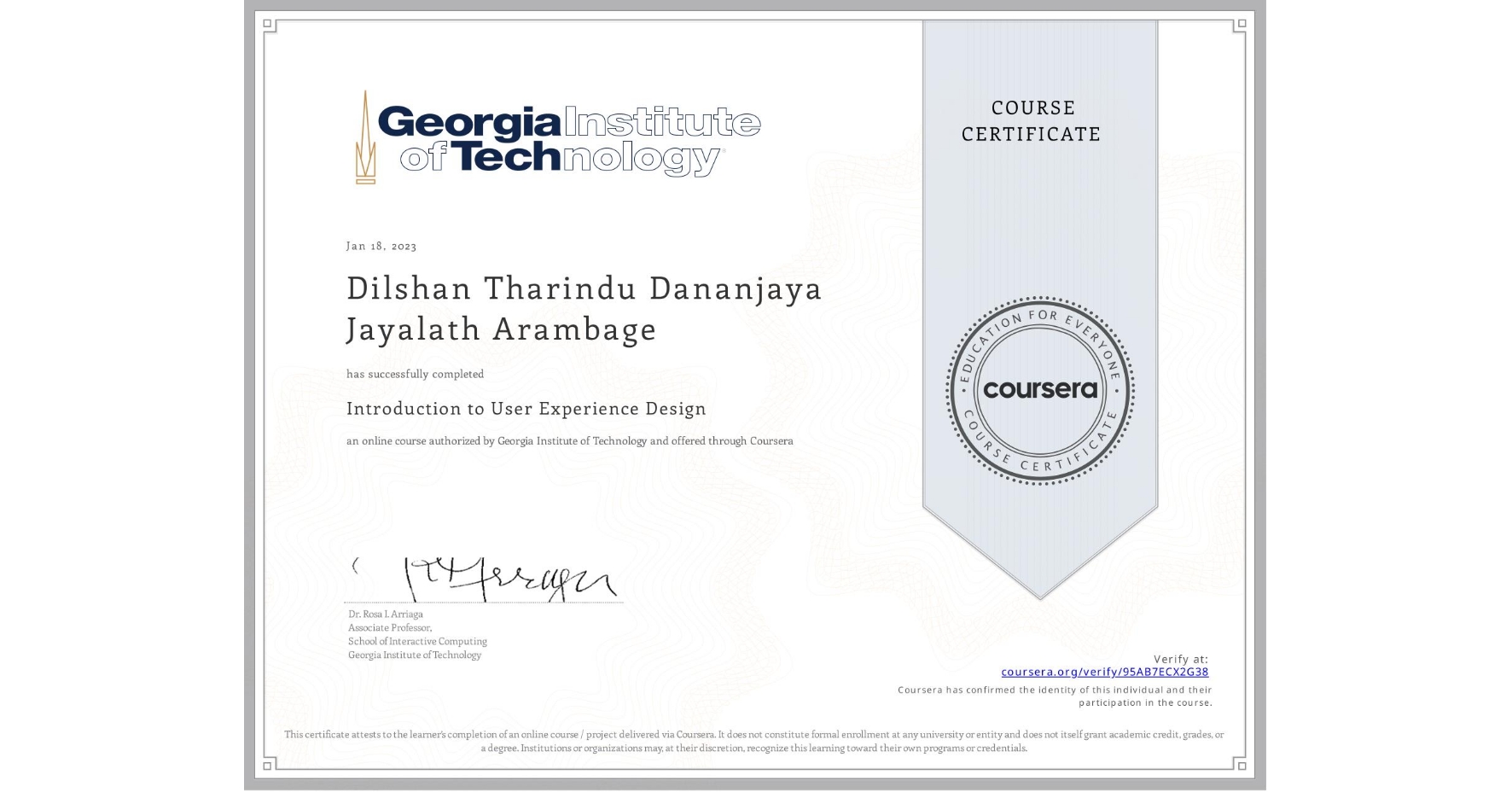 View certificate for Dilshan Tharindu Dananjaya Jayalath Arambage, Introduction to User Experience Design , an online non-credit course authorized by Georgia Institute of Technology and offered through Coursera