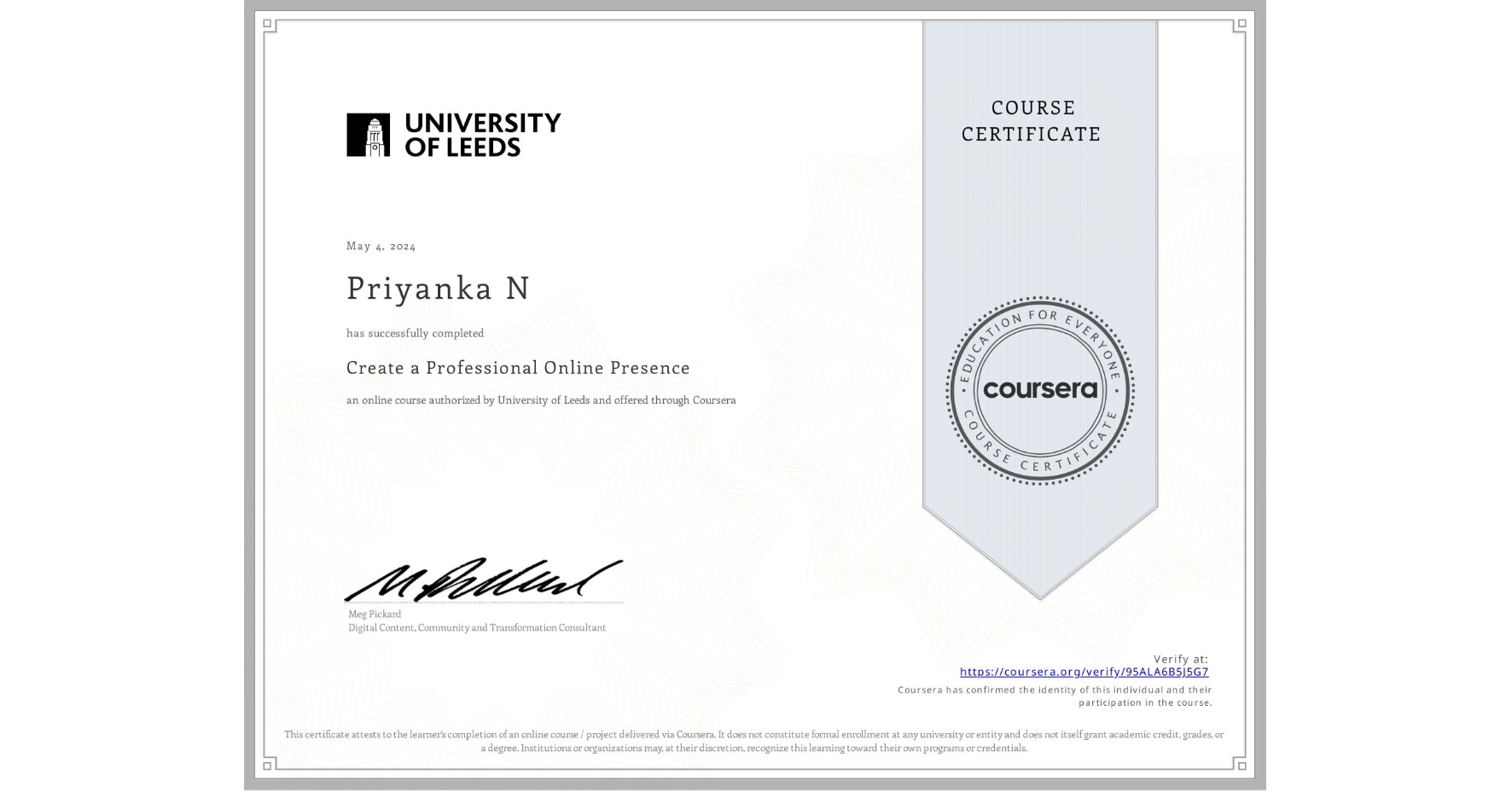 View certificate for Priyanka N, Create a Professional Online Presence, an online non-credit course authorized by University of Leeds and offered through Coursera