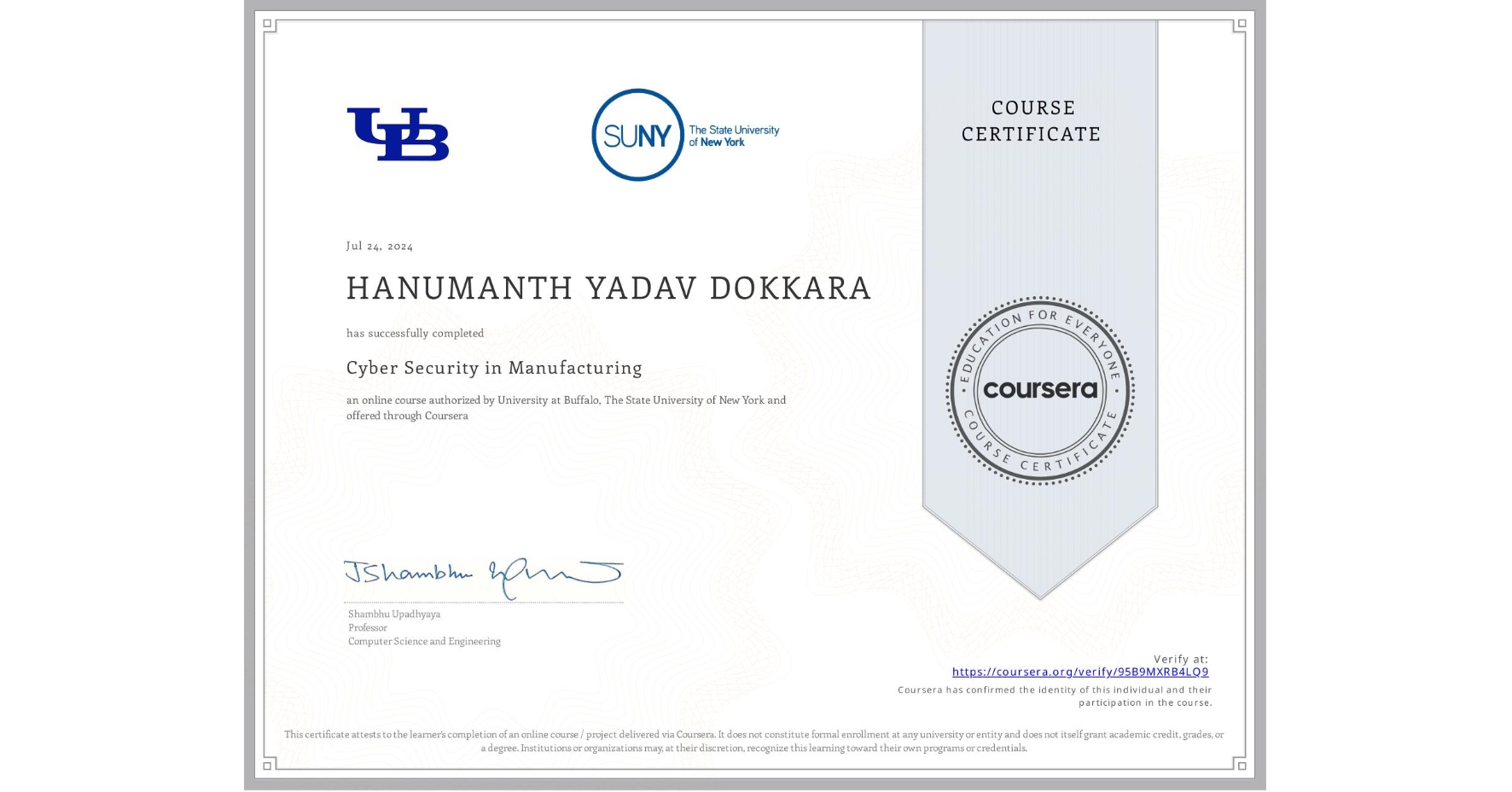 View certificate for HANUMANTH YADAV DOKKARA, Cyber Security in Manufacturing  , an online non-credit course authorized by University at Buffalo & The State University of New York and offered through Coursera