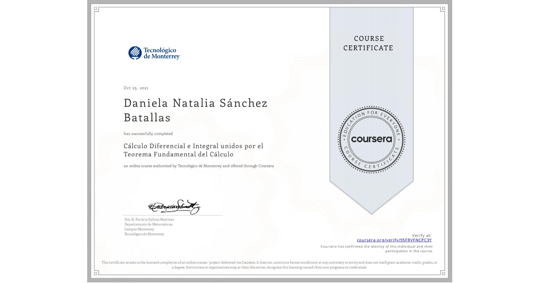 View certificate for Daniela Natalia Sánchez Batallas, Cálculo Diferencial e Integral unidos por el Teorema Fundamental del Cálculo, an online non-credit course authorized by Tecnológico de Monterrey and offered through Coursera