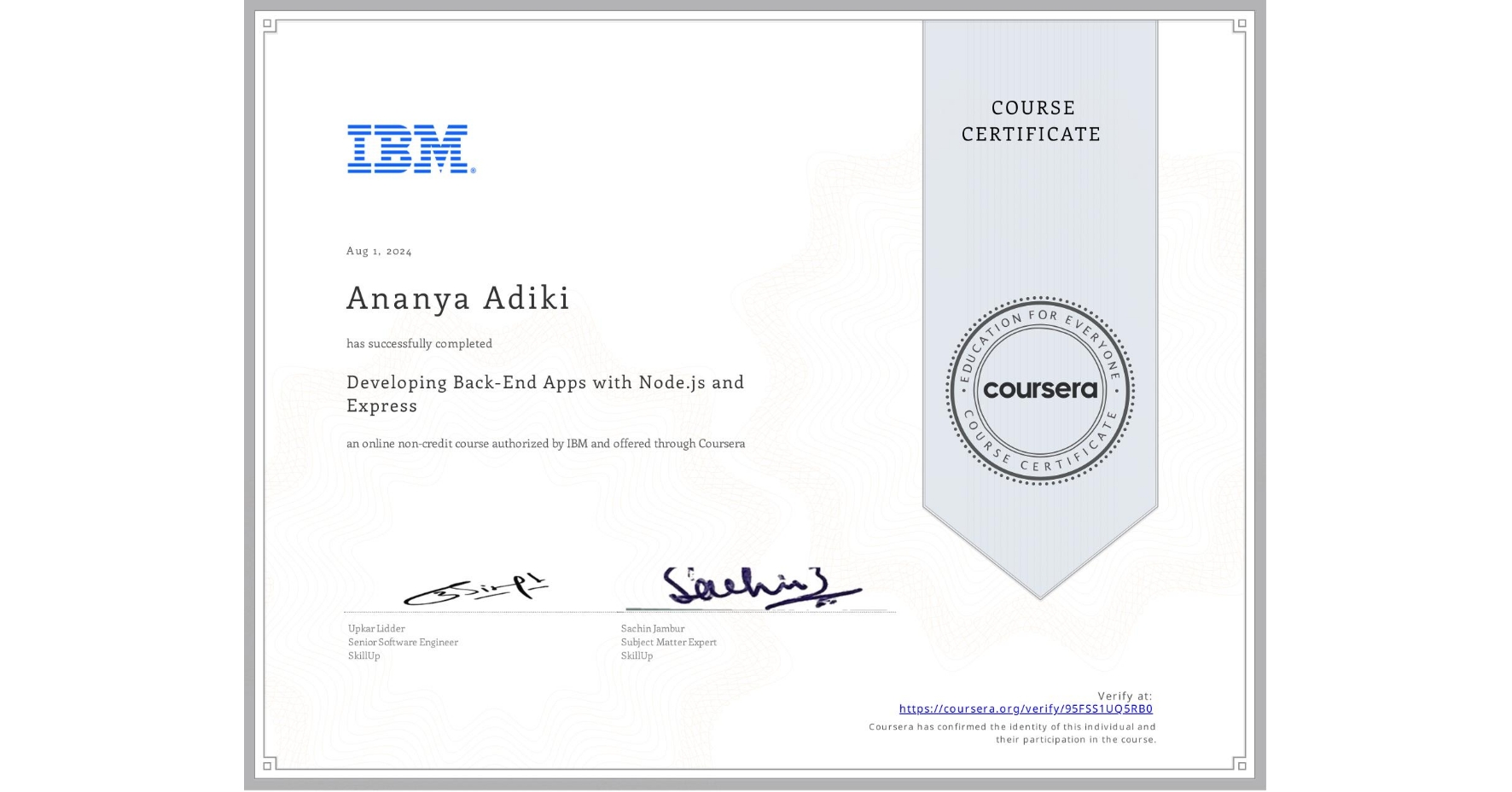 View certificate for Ananya Adiki, Developing Back-End Apps with Node.js and Express, an online non-credit course authorized by IBM and offered through Coursera