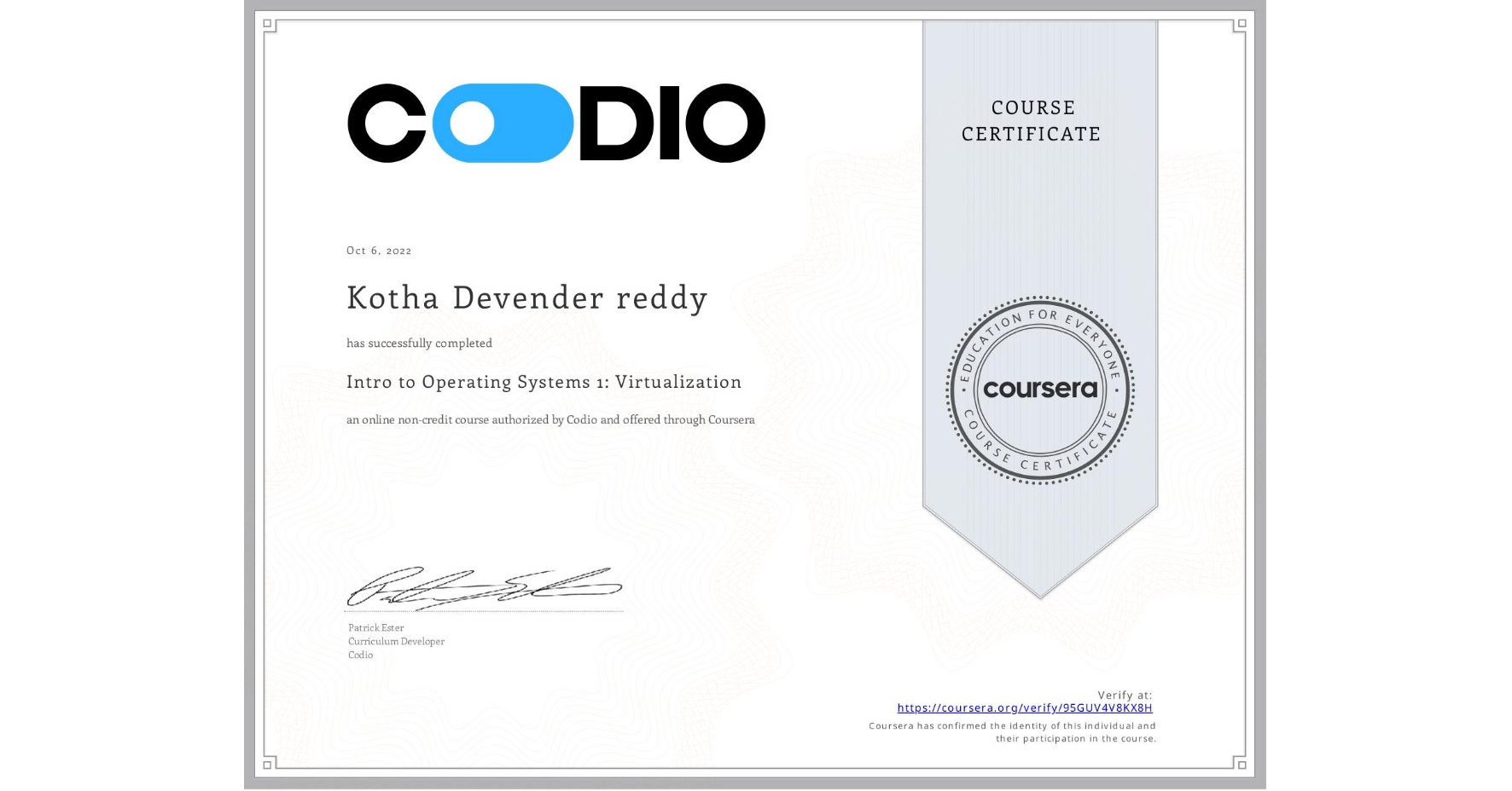 View certificate for Kotha Devender reddy, Intro to Operating Systems 1: Virtualization, an online non-credit course authorized by Codio and offered through Coursera