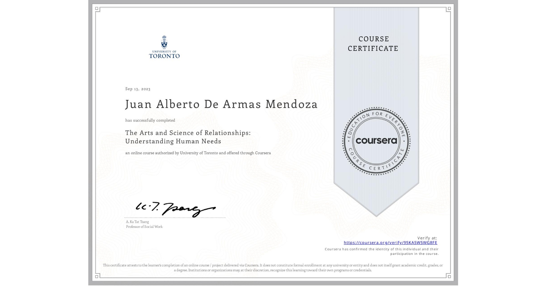 View certificate for Juan Alberto De Armas Mendoza, The Arts and Science of Relationships: Understanding Human Needs, an online non-credit course authorized by University of Toronto and offered through Coursera
