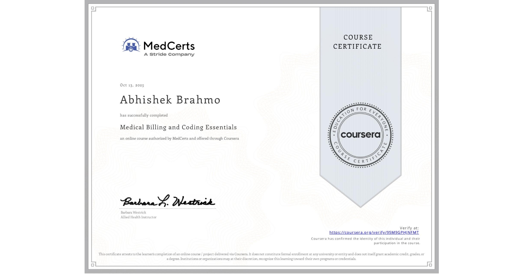 View certificate for Abhishek Brahmo, Medical Billing and Coding Essentials, an online non-credit course authorized by MedCerts and offered through Coursera