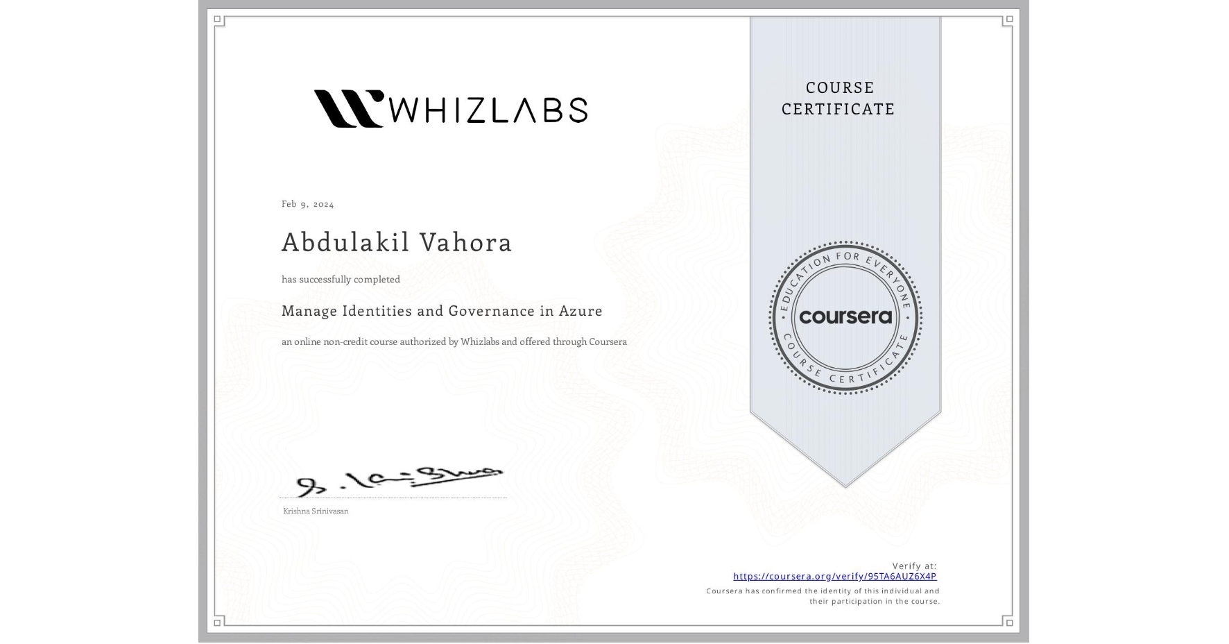 View certificate for Abdulakil Vahora, Manage Identities and Governance in Azure, an online non-credit course authorized by Whizlabs and offered through Coursera