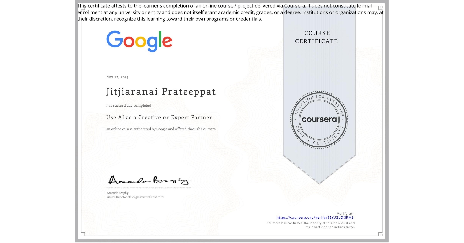 View certificate for Jitjiaranai Prateeppat, Use AI as a Creative or Expert Partner, an online non-credit course authorized by Google and offered through Coursera