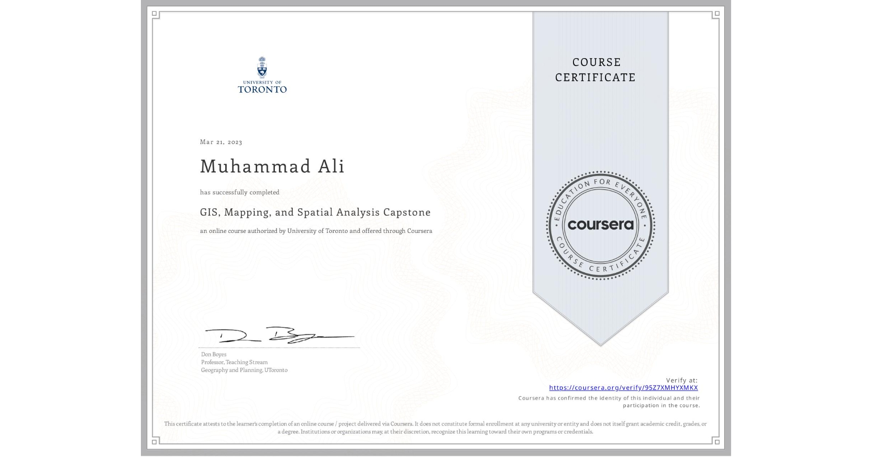 View certificate for Muhammad Ali, GIS, Mapping, and Spatial Analysis Capstone, an online non-credit course authorized by University of Toronto and offered through Coursera