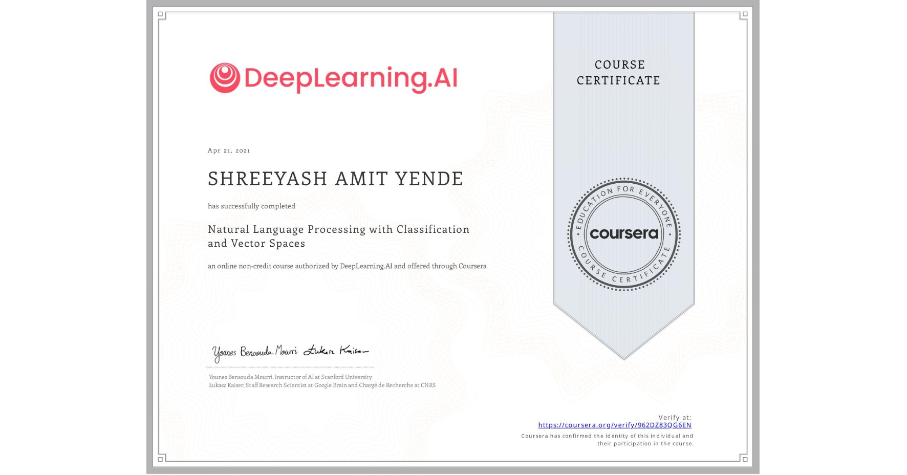 View certificate for SHREEYASH AMIT YENDE, Natural Language Processing with Classification and Vector Spaces, an online non-credit course authorized by DeepLearning.AI and offered through Coursera