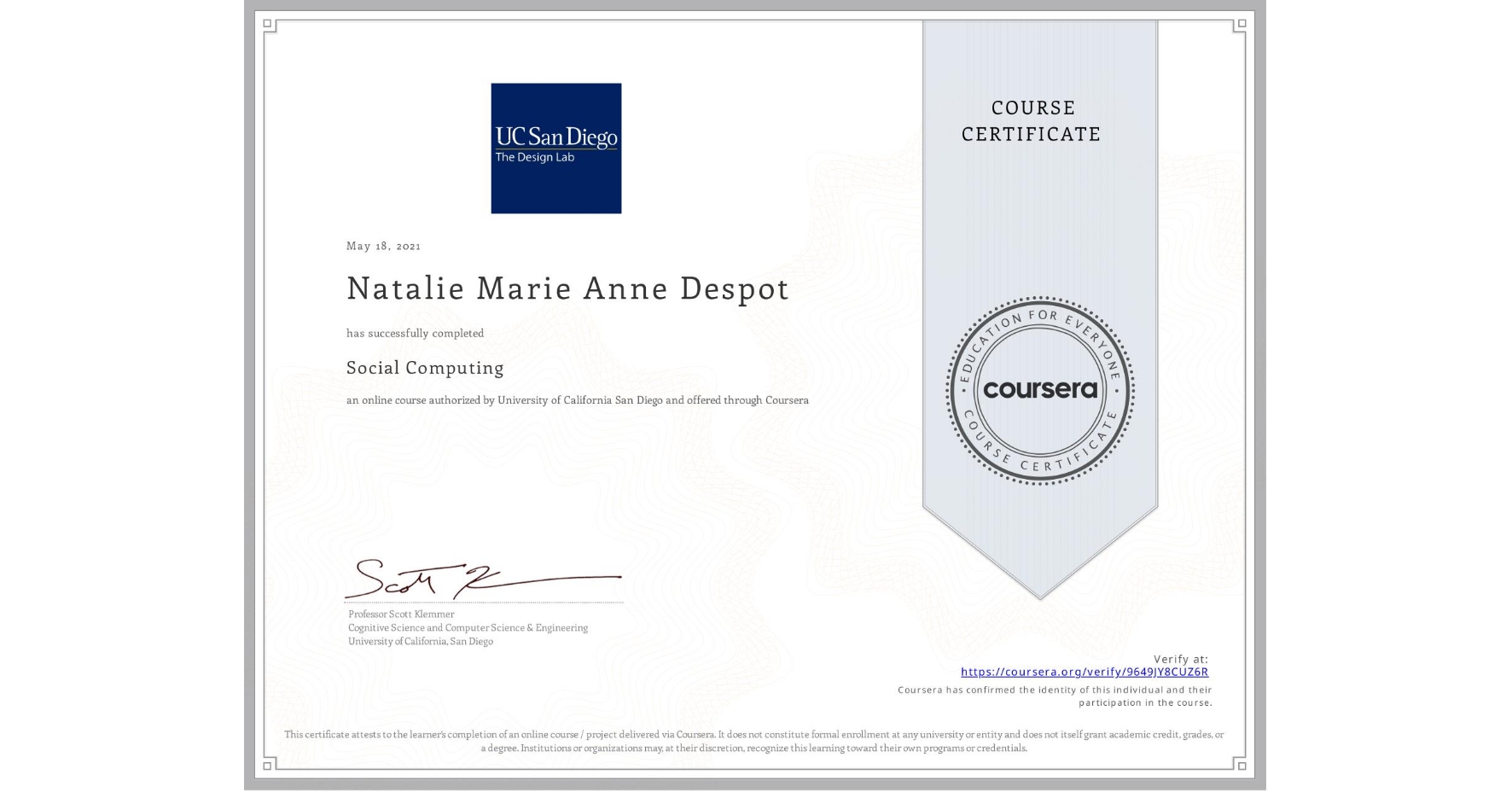 View certificate for Natalie Marie Anne Despot, Social Computing, an online non-credit course authorized by University of California San Diego and offered through Coursera
