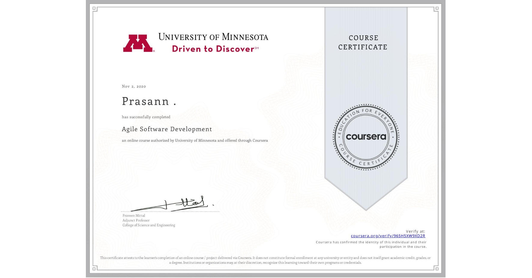 View certificate for Prasann ., Agile Software Development, an online non-credit course authorized by University of Minnesota and offered through Coursera