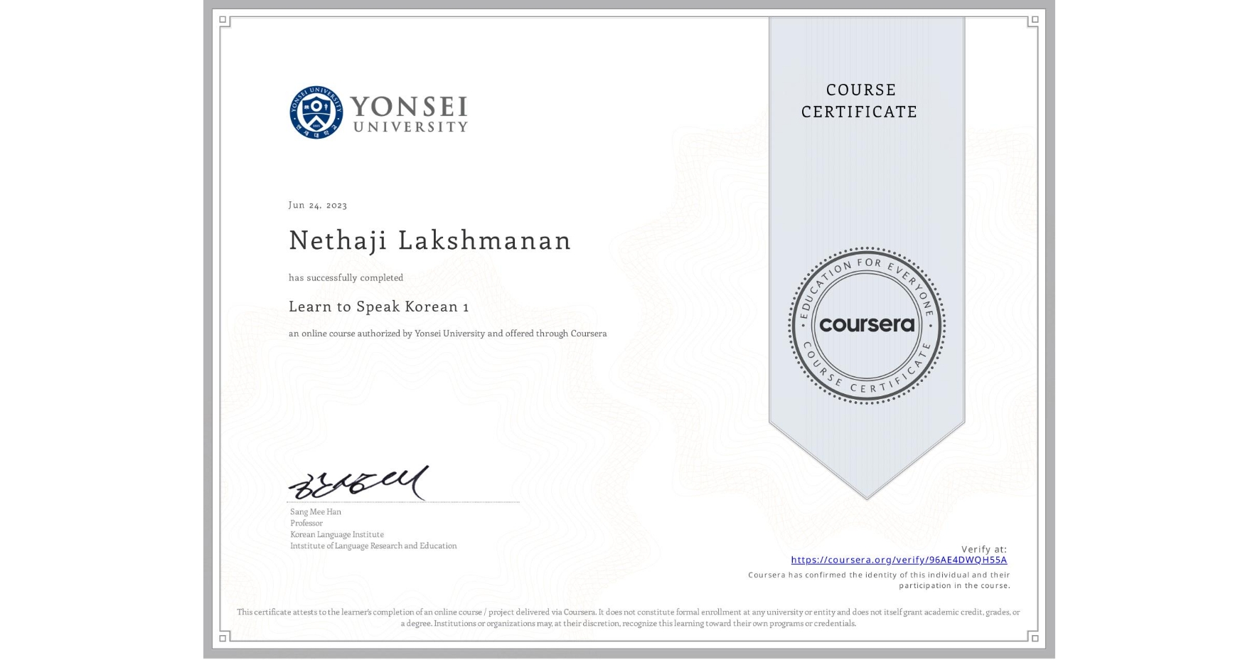 View certificate for Nethaji Lakshmanan, Learn to Speak Korean 1, an online non-credit course authorized by Yonsei University and offered through Coursera