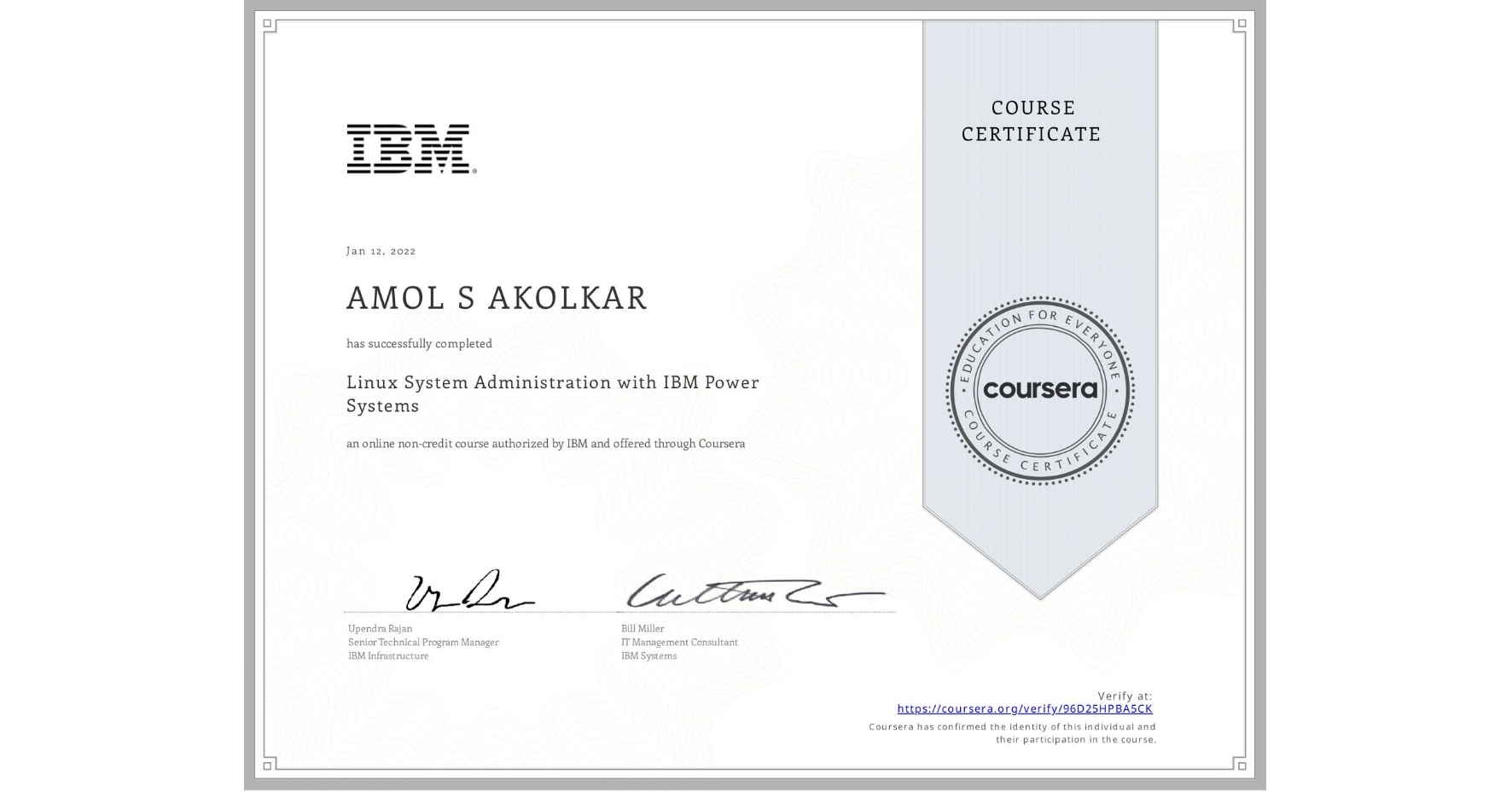 View certificate for AMOL S AKOLKAR, Linux System Administration with IBM Power Systems, an online non-credit course authorized by IBM and offered through Coursera