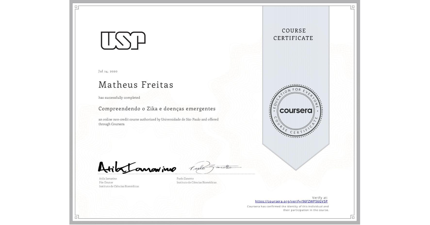View certificate for Matheus Freitas, Compreendendo o Zika e doenças emergentes, an online non-credit course authorized by Universidade de São Paulo and offered through Coursera