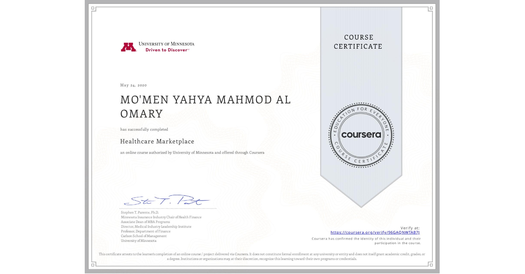 View certificate for MO'MEN YAHYA MAHMOD AL OMARY, Healthcare Marketplace, an online non-credit course authorized by University of Minnesota and offered through Coursera