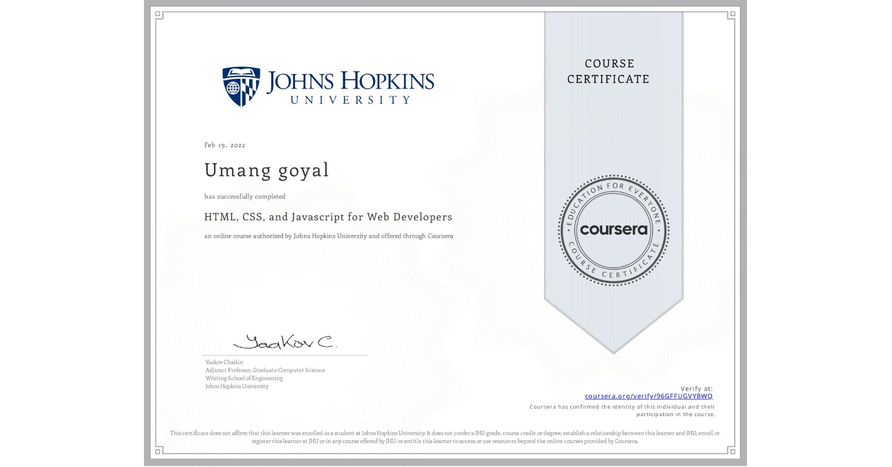 View certificate for Umang goyal, HTML, CSS, and Javascript for Web Developers, an online non-credit course authorized by Johns Hopkins University and offered through Coursera
