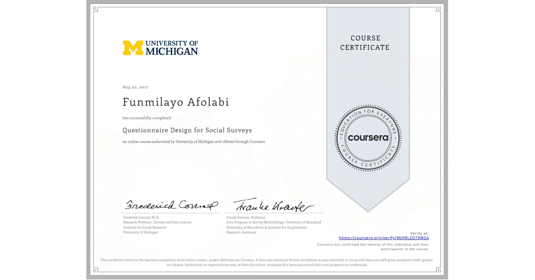 View certificate for Funmilayo Afolabi, Questionnaire Design for Social Surveys, an online non-credit course authorized by University of Michigan and offered through Coursera