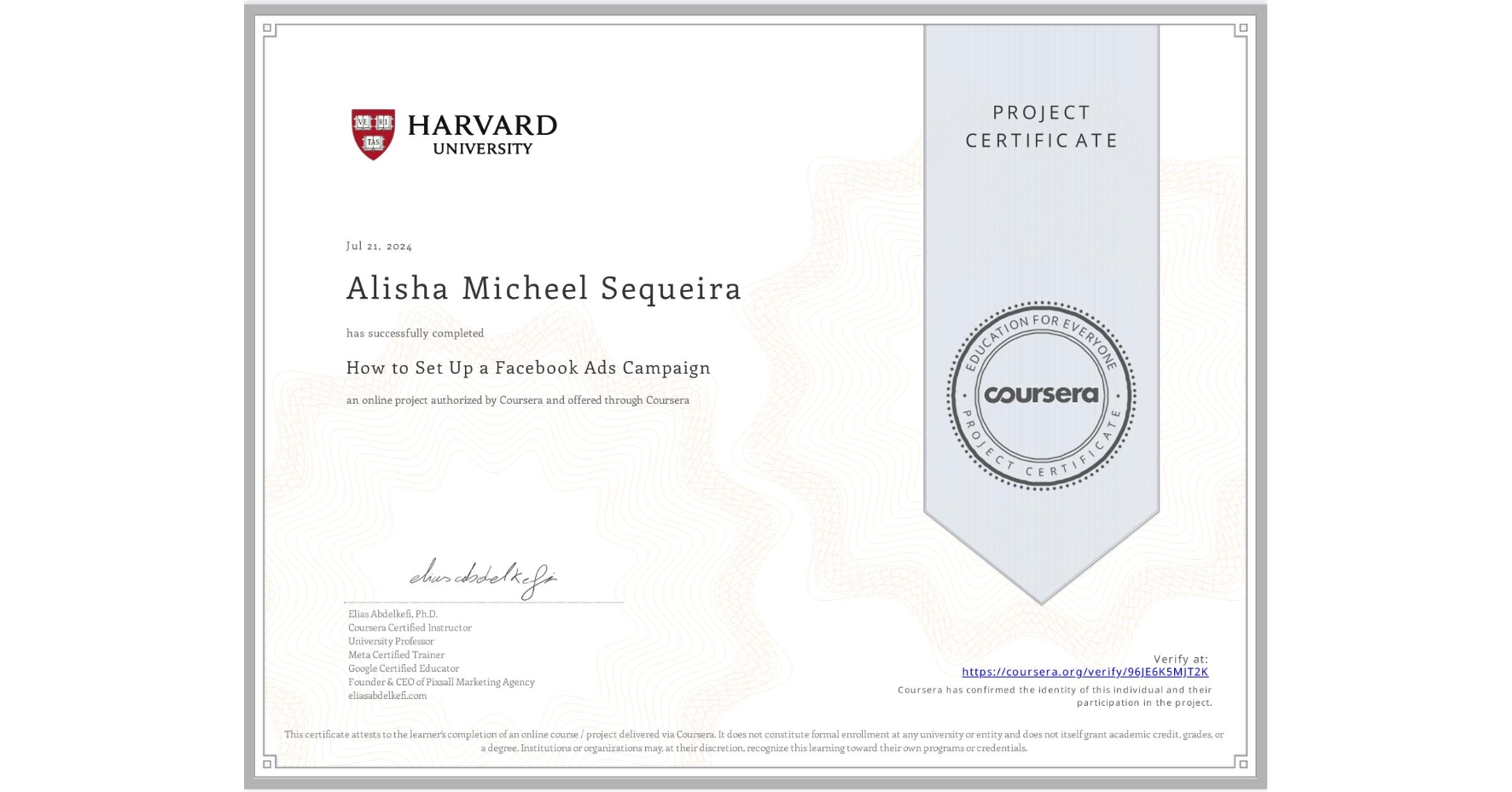 View certificate for Alisha Micheel Sequeira, How to Set Up a Facebook Ads Campaign, an online non-credit course authorized by Coursera and offered through Coursera