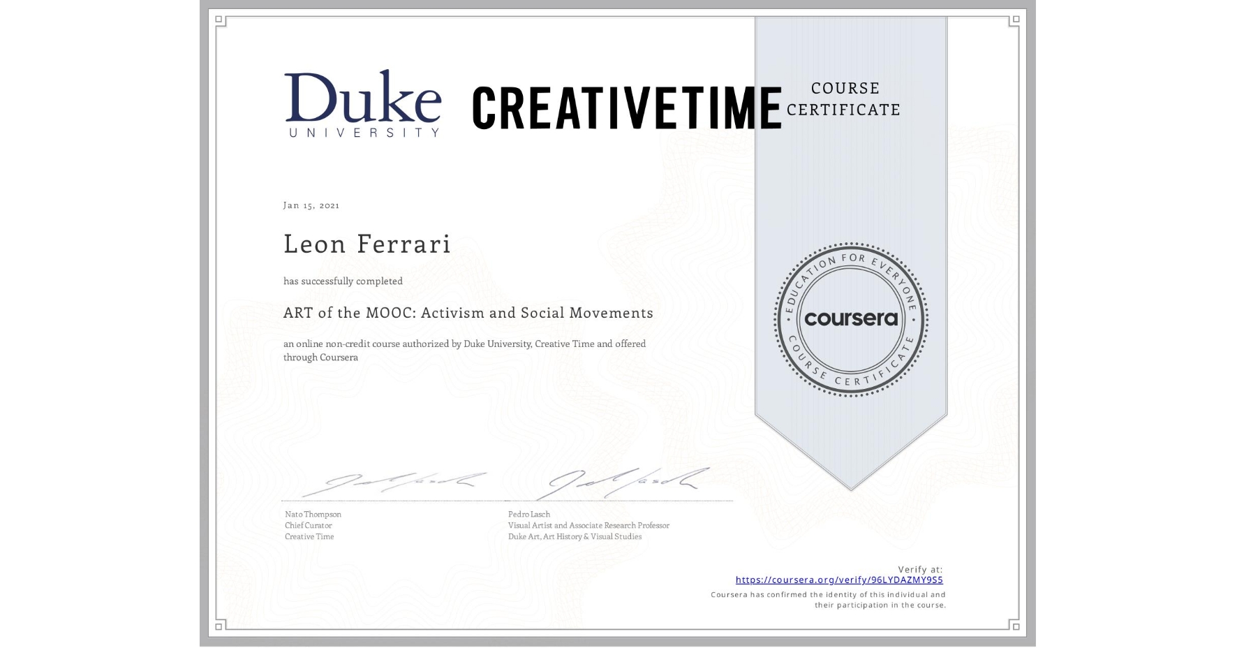 View certificate for Leon Ferrari, ART of the MOOC: Activism and Social Movements, an online non-credit course authorized by Duke University & Creative Time  and offered through Coursera