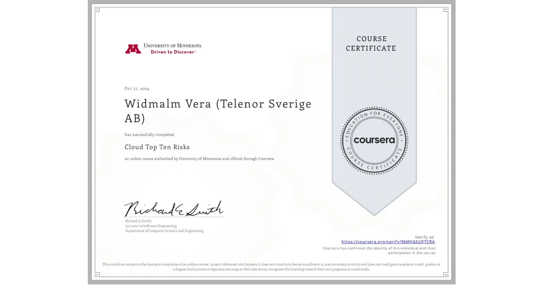 View certificate for Widmalm Vera (Telenor Sverige AB), Cloud Top Ten Risks, an online non-credit course authorized by University of Minnesota and offered through Coursera